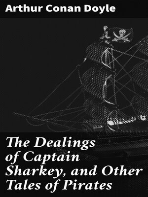 cover image of The Dealings of Captain Sharkey, and Other Tales of Pirates